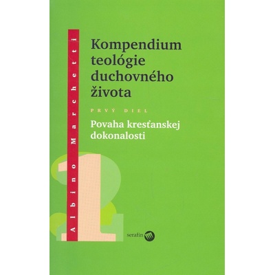 Kompedium teológie duchovného života diel I. - Albino Marchetti
