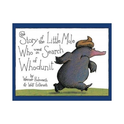 The Story of the Little Mole Who Went in Search of Whodunit Mini Edition Holzwarth Werner – Hledejceny.cz