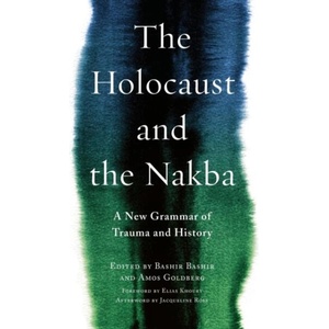 Holocaust and the Nakba | Bashir Bashir, Amos Goldberg, Elias Khoury (ISBN: 9780231182973)