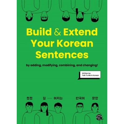 BUILD AND EXTEND YOUR KOREAN SENTENCES Bilingue Coréen - Anglais