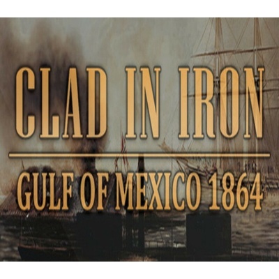 Clad in Iron: Gulf of Mexico 1864