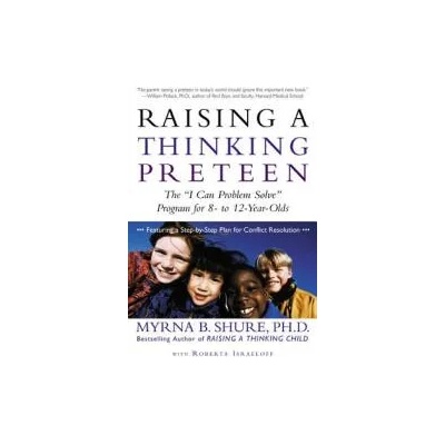 Raising a Thinking Preteen: The "I Can Problem Solve" Program for 8-To 12-Year-Olds | Myrna B. Shure, Roberta Israeloff