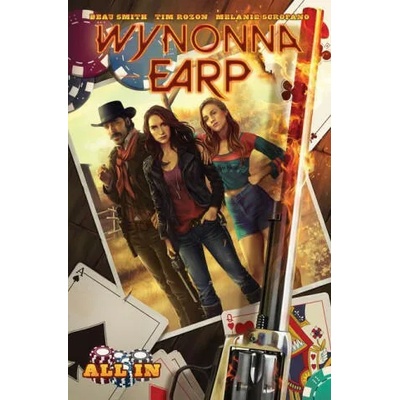 Wynonna Earp: All In | Beau Smith, Tim Rozon