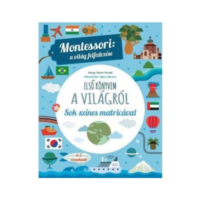 ELSŐ KÖNYVEM A VILÁGRÓL Montessori - a világ felfedezése