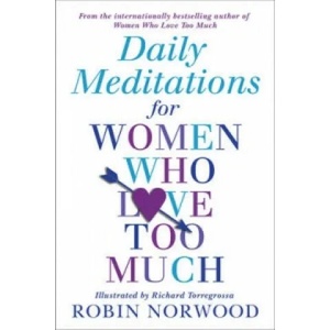 Daily Meditations For Women Who Love Too Much | Robin Norwood (ISBN: 9781784751876)