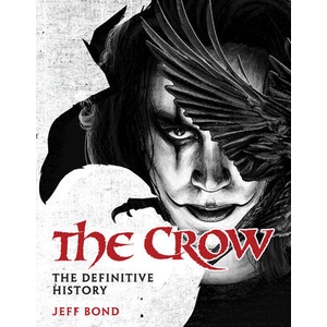 Crow: The Definitive History | Jeff Bond (ISBN: 9781835413906)