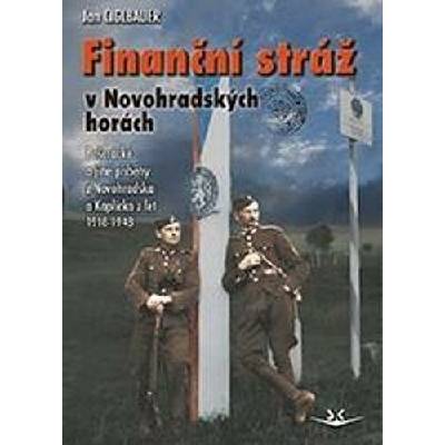 FINANČNÍ STRÁŽ V NOVOHRADSKÝCH HORÁCH - Ciglbauer Jan
