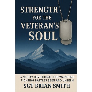 Strength for the Veteran's Soul | Brian Smith (2025)
