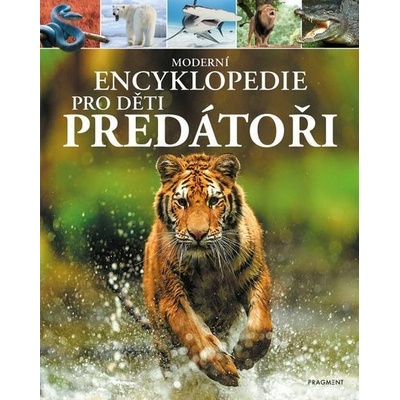 Moderní encyklopedie pro děti Predátoři – Hledejceny.cz