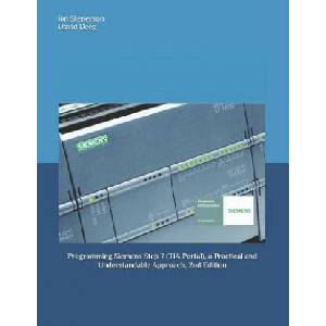 Programming Siemens Step 7 (TIA Portal), a Practical and Understandable Approach, 2nd Edition | David Deeg, Jon Stenerson (2019)