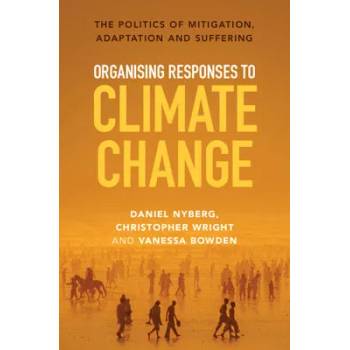 Image 1 of Organising Responses to Climate Change | Daniel Nyberg, Christopher Wright, Vanessa Bowden
