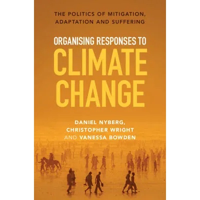 Organising Responses to Climate Change | Daniel Nyberg, Christopher Wright, Vanessa Bowden