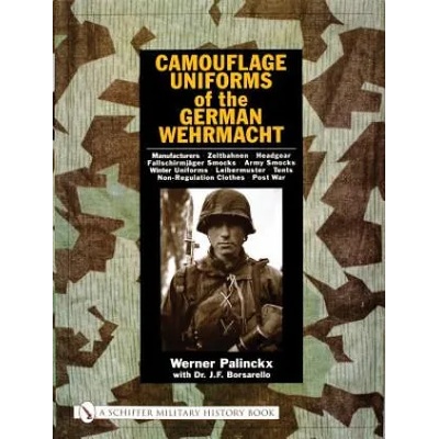 Camouflage Uniforms of the German Wehrmacht: Manufacturers - Zeltbahnen - Headgear - Fallschirmjager Smocks - Army Smocks - Padded Uniforms - Leibermu