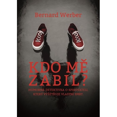 Kdo mě zabil? - Bernard Werber