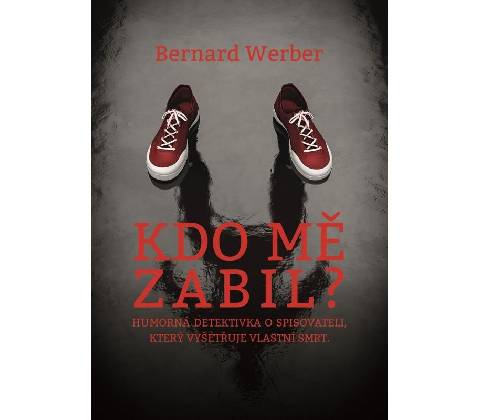 Kdo mě zabil? - Bernard Werber