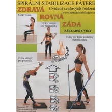 Spirální stabilizace páteře - Zdravá rovná záda - Cvičení svalových řetězců - Richard Smíšek , Kateřina Smíšková , Zuzana Smíšková