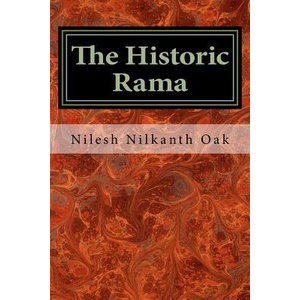 The Historic Rama: Indian Civilization at the End of Pleistocene | Nilesh Nilkanth Oak (ISBN: 9781494949464)