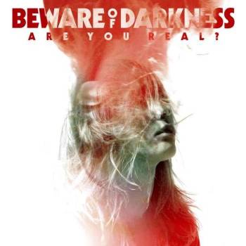 BEWARE OF DARKNESS: ARE YOU REAL ? CD