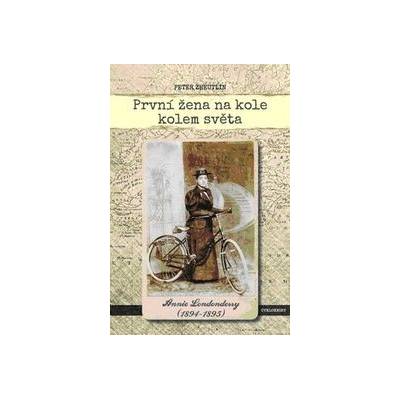 První žena na kole kolem světa Annie Londonderry 1894-1895 Peter Zheutlin