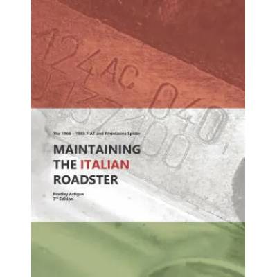 Maintaining the Italian Roadster: The 1966 - 1985 FIAT and Pininfarina 124 Spider (Black and White Version) | Bradley J Artigue