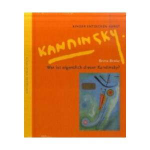 Wer ist eigentlich dieser Kandinsky? | Britta Benke (ISBN: 9783934029323)