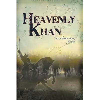 Heavenly Khan: A Biography of Emperor Tang Taizong (Li Shimin) | Victor Cunrui Xiong