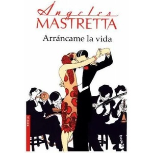 Arráncame la vida | Angeles Mastretta (ISBN: 9788432232886)