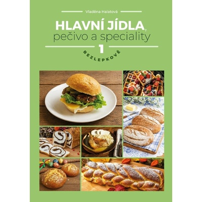 Hlavní jídla, pečivo a speciality 1 Bezlepkově Vladěna Halatová