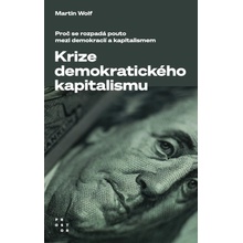 Krize demokratického kapitalismu - Proč se rozpadá pouto mezi demokracií a kapitalismem
