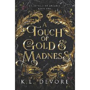 A Touch of Gold and Madness | K. L. DeVore (2023)