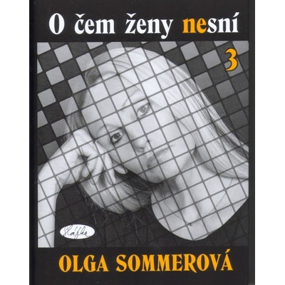 O čem ženy nesní 3 Olga Sommerová CZ