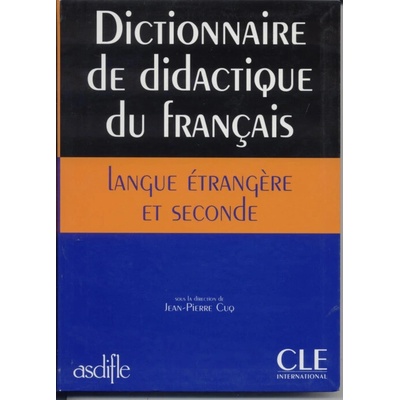Dictionnaire de didactique du français langue étrangère et seconde - Jean-Pierre Cuq
