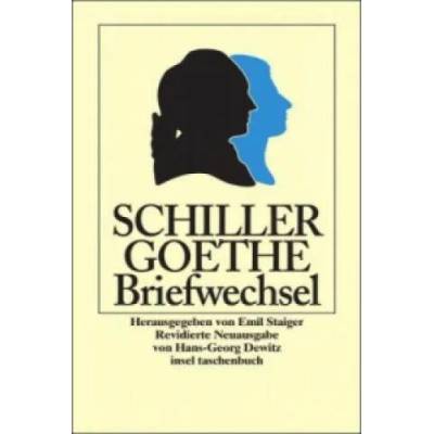 Der Briefwechsel zwischen Schiller und Goethe | Friedrich von Schiller, Johann Wolfgang von Goethe, Emil Staiger, Hans-Georg Dewitz