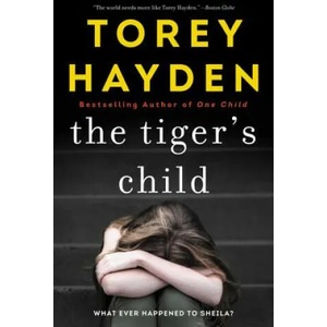 The Tiger's Child: What Ever Happened to Sheila? | Torey Hayden (ISBN: 9780062662880)