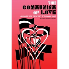 The Communism of Love: An Inquiry Into the Poverty of Exchange Value Gilman-Opalsky RichardPaperback