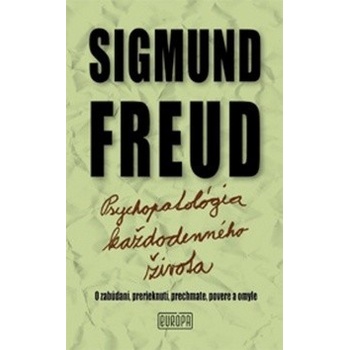 Psychopatológia každodenného života, O zabúdaní, prerieknutí, prechmate, povere a omyle