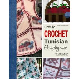 How-To Crochet Tunisian Graphghans | Vicki Becker (ISBN: 9781540757241)