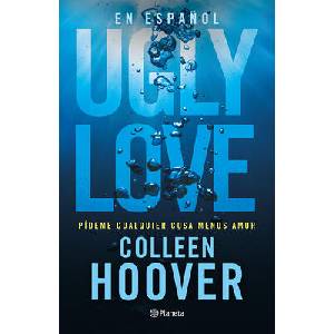 Ugly Love: Pídeme Cualquier Cosa Menos Amor / Ugly Love (ISBN: 9786073911030)