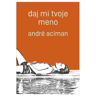 Daj mi tvoje meno - André Aciman