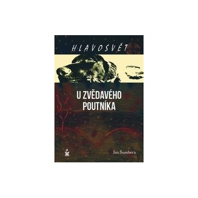 Hlavosvět - U zvědavého poutníka Jan Šumbera