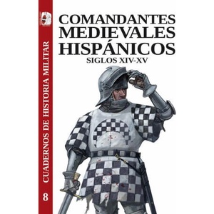 COMANDANTES MEDIEVALES HISPANICOS SIGLOS XIV-XV | FERNANDEZ DE LARREA ROJAS, JON ANDONI, AR (2023)