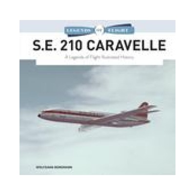 S.E. 210 Caravelle: A Legends of Flight Illustrated History