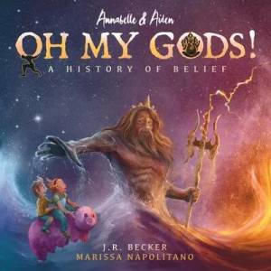 Annabelle & Aiden: OH MY GODS! A History of Belief (ISBN: 9781733475235)
