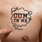Fuck & Fist Wear It CUM IN ME Temporary Tattoo 9x8.5cm