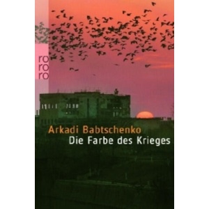 Die Farbe des Krieges | Arkadi Babtschenko, Olaf Kühl (ISBN: 9783499245374)