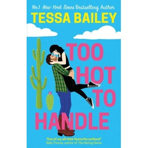 Too Hot to Handle | Tessa Bailey (ISBN: 9780349435824)