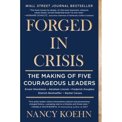 Forged in Crisis: The Making of Five Courageous Leaders Koehn NancyPaperback