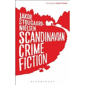 Scandinavian Crime Fiction | Jakob Stougaard-Nielsen (ISBN: 9781472527745)