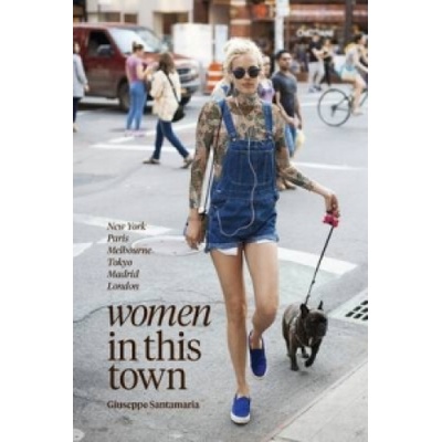 Women In This Town: New York, Paris, Melbourne - Giuseppe Santamaria