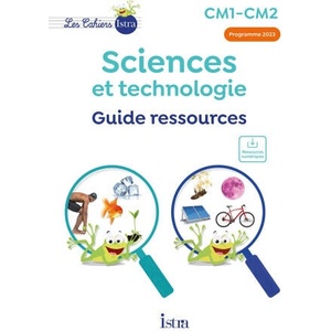 Les Cahiers Istra Sciences et technologie CM1-CM2 - Guide ressources - Ed. 2024 (2024)